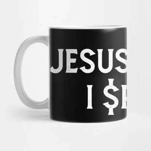 JESUS SAVES. I SPEND Mug